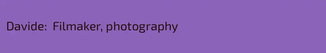 Davide:  Filmaker, photography